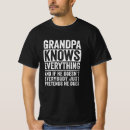 Search for grandpa knows everything tshirts Grandfather