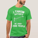 Search for hatchet tshirts Funny axe throwing