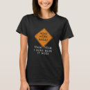Search for road work ahead tshirts Sure