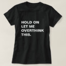 Search for overthink tshirts Text