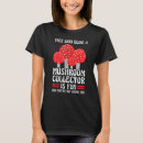 Search for mushroom hunting tshirts Collector