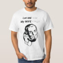 Search for let me ask my wife tshirts Quote