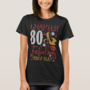 Search for 80 and fabulous tshirts Cute