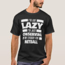 Search for netball tshirts Saying