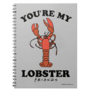 Search for lobster notebooks Friends you're my lobster