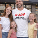 Search for dads against daughters dating tshirts For him