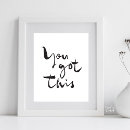 Search for black and white motivational posters You got this