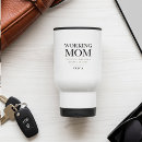 Search for workking travel mugs Working mom