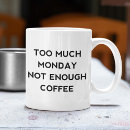 Search for too much mugs Monday