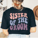 Search for sister of the groom tshirts Marriage