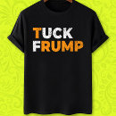 Search for tuck frump tshirts Anti maga