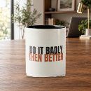 Search for do it better mugs Quote