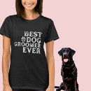Search for groomers tshirts Best dog groomer