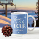 Search for cold outside mugs Quote