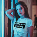Search for cute but psycho tshirts For her