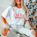 Search for let it snow tshirts Festive