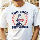 Search for too cool for british rule tshirts George washington