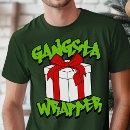 Search for gangsta wrapper tshirts Funny