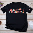 Search for abortion is not healthcare tshirts For her