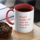 Search for voice mugs My teacher voice
