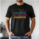 Search for badminton shuttlecock tshirts Cool