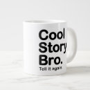 Search for cool story mugs Bro