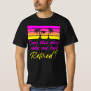 Search for last day of work tshirts Retiree