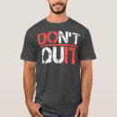 Search for dont quit tshirts Bodybuilding