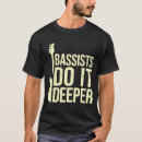 Search for bass player tshirts Joke