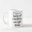 Search for right meow mugs Cat lover