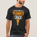 Search for plumbers crack tshirts Backprint