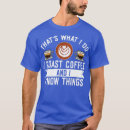 Search for roasting tshirts Cappuccino
