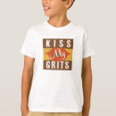 Search for grits tshirts Kiss my grits
