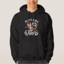 Search for otter hoodies Well