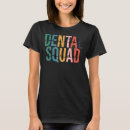 Search for dental office tshirts Squad