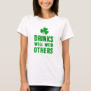 Search for drinks well with others tshirts St patricks day