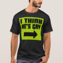 Search for i think hes gay tshirts Funny