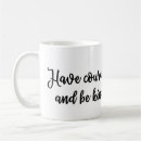 Search for have courage mugs Motivational
