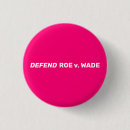 Search for wade buttons Abortion rights