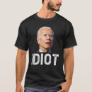 Search for idiot tshirts joe biden sucks