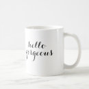 Search for hello gorgeous mugs Girly