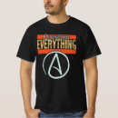 Search for question everything tshirts Atheist