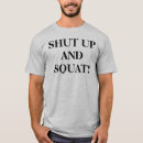 Search for shut up and squat tshirts Bodybuilding
