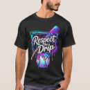 Search for drip tshirts Swag