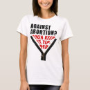 Search for anti abortion tshirts Pro choice