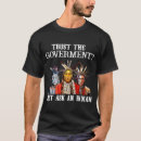 Search for trust the government tshirts Ask