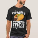 Search for fitness taco tshirts Into