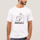 Search for snail tshirts Pun