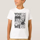 Search for crazy tshirts Quotes