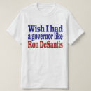 Recherche de ron desantis tshirts Gouverneur